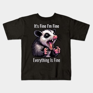 Funny Opossum Quote It's Fine I'm Fine Everything Is Fine Kids T-Shirt